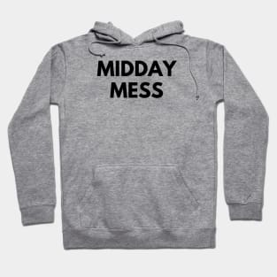 MIDDAY MESS Hoodie